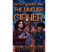 Scout Jensen and the Mueller Cipher: Scout's Most Dangerous Mission Yet - Preventing Corporate Control of Time Itself Through Mueller's Architectural Masterpiece