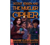 Scout Jensen and the Mueller Cipher: Scout's Most Dangerous Mission Yet - Preventing Corporate Control of Time Itself Through Mueller's Architectural Masterpiece