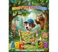SCOUT THE EXPLORER: My First Forest Adventure: Letters, Numbers, Shapes & Logic Games for Kids Ages 3-5.