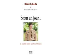 Scout un jour...: LE SCOUTISME COMME EXPÈRIENCE INTÉRIEURE 2024