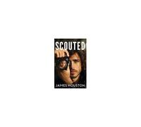 Scouted Paperback Book By James Houston