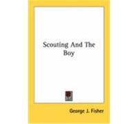 Scouting and the Boy Fisher, George J. (Auteur)
