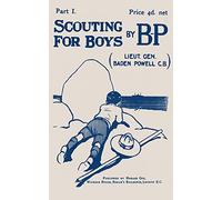 Scouting For Boys: Part I of the Original 1908 Edition