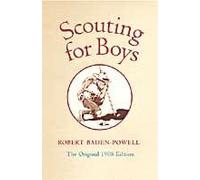 Scouting For Boys. The Original 1908 Edition
