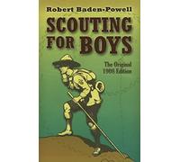 Scouting for Boys: The Original 1908 Edition