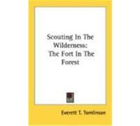 Scouting in the Wilderness: The Fort in the Forest Tomlinson, Everett T. (Auteur)