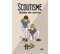Scoutisme le guide de survie Baldasso Jérôme (Auteur)