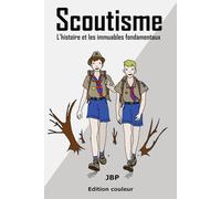 Scoutisme: L’histoire et les immuables fondamentaux