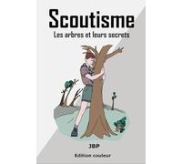 Scoutisme: Les arbres et leurs secrets