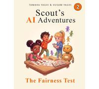 Scout's AI Adventures: The Fairness Test: An AI Literacy Book for Children Ages 7-10