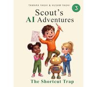Scout's AI Adventures: The Shortcut Trap: An AI Literacy Book for Children Ages 7-10