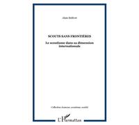Scouts sans frontières Le scoutisme dans sa dimension internationale - Alain Brélivet - L'harmattan - broché - Roman