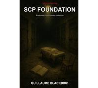 SCP Foundation: Anatomie d'une Horreur Collective