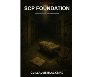 SCP Foundation: Anatomie d'une Horreur Collective