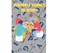 Scrabble carnet de score: Carnet de score Scrabble | Carnet pour noter les mots et les scores vos parties|the score|le scrabble