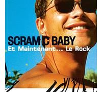 Scram C Baby - Et Maintenant.Le Rock [Import]