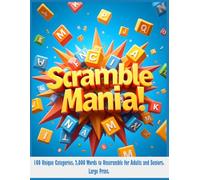Scramble Mania!: 100 Unique Categories, 2,000 Words to Unscramble for Adults and Seniors.Large Print.