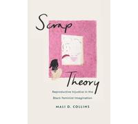 Scrap Theory: Reproductive Injustice in the Black Feminist Imagination