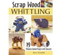 Scrap Wood Whittling by Steve Tomashek Steve Tomashek (Auteur)