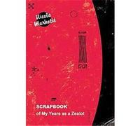 Scrapbook of My Years As a Zealot Markotic (Auteur)