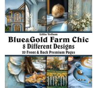 Scrapbook Paper - 20 Front and Back Premium Color Pages: Gold and Blue Farm Chic - Elegant, Stylish, Fashionable & Cozy Farmhouse, Flowers, Spring - 8.5"x8.5"