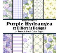 Scrapbook Paper - 34 Front and Back Full Color Sheets: Purple Hydrangea - Spring Blossoms and Patterns in Stunning Purple Violet Indigo Pink and Green - 8.5"x8.5"