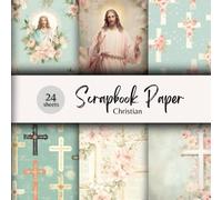 Scrapbook Paper Christian: Celebrate Your Walk With God With This Shabby Chic-Themed Paper Set! Great for Bible Journaling, Scrapbooking, DIY, Prayer ... Cards, Prayer Notebooks, Faith Projects