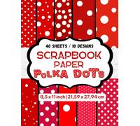 SCRAPBOOK PAPER: POLKA DOTS | red with white dots | 40 sheets | 10 designs | perfect for scrapbooking, for card making, collages, origami and so much more | 8.5 x 11 inch | 21,59 x 27,94 cm