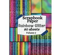 Scrapbook Paper Rainbow Glitter: A collection of decorative double sided pattern paper for origami, DIY and other paper crafts. -Volume 2