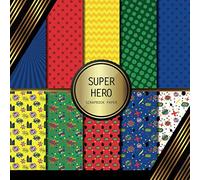 Scrapbook Paper: Super Hero: Double Sided Craft Paper For Card Making, Origami & DIY Projects | Decorative Scrapbooking Paper