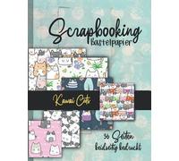 Scrapbooking Bastelpapier -Kawai Cats-: 36 Seiten doppelt bedruckt tolle Katzen Muster zum Basteln von Karten, Journals, Scrapbooks und mehr. Einfach ... So entstehen Unikate die Freude machen.