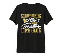 Scrapbooking Sisters Stick Together Like Glue T-Shirt Haut de Gamme