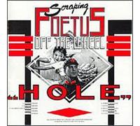 Scraping Foetus Off the Wheel - Hole