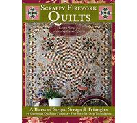 Scrappy Firework Quilts - A Blast of Strips, Scraps & Triangles