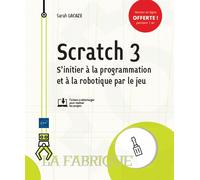 Scratch 3 - S'initier à la programmation et à la robotique par le jeu - Sarah Lacaze - Eni Editions - broché - Manuel