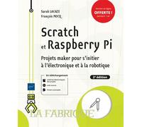 Scratch et Raspberry Pi Projets maker pour s'initier à l'électronique et à la robotique 2ème édition - François Mocq - Eni Editions - broché - Manuel