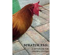 Scratch Pad: A Notebook for Chicken Lovers: Chicken Themed - Lined Notebook or Journal: Chicken Notebook with Chicken puns & jokes throughout.