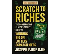 Scratch to Riches: The Conservative Player’s Secret Guide to Winning Big on Scratch-Offs