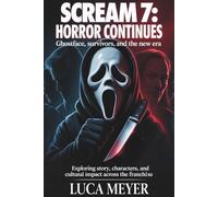 Scream 7: Horror Continues Ghostface, Survivors, and the New Era: Exploring Story, Characters, and Cultural Impact Across the Franchise