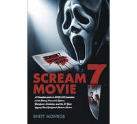 SCREAM 7 MOVIE: A Complete guide to SCREAM franchise: inside Sidney Prescott’s Return, Ghostface’s Evolution, and the 30-Year Legacy That Redefined Modern Horror