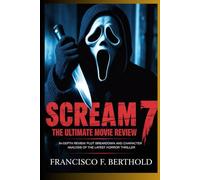 Scream 7 The Ultimate Movie Review: In-Depth Review Plot Breakdown and Character Analysis of the Latest Horror Thriller