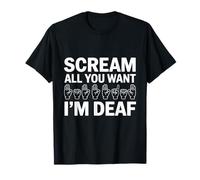Scream All You Want I'm Deaf ASL Signes Language Pride T-Shirt