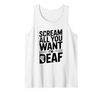 Scream All You Want I'm Deaf Humour Sarcastique drôle Débardeur