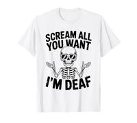 Scream All You Want I'm Deaf Skeleton ASL Humour Spooky Funny T-Shirt