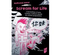 Scream For Life - L'invention D'une Contre-Culture Punk En Chine Populaire