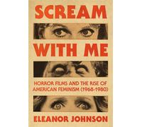 Scream with Me Horror Films and the Rise of American Feminism (1968-1980) - Eleanor Johnson - Atria Books - ebook (ePub) - Livre