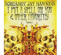 Screamin' Jay Hawkins - I Put A Spell On You & Other Favorites tally Remastered)