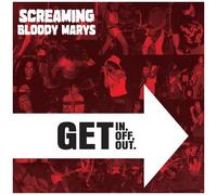 Screaming Bloody Marys - Get in, Get Off. Get Out. - Clear