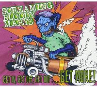 Screaming Bloody Marys - Get in, Get Off, Get Out... Get Mor