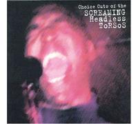 Screaming Headless Torsos - Choice Cuts [Import]